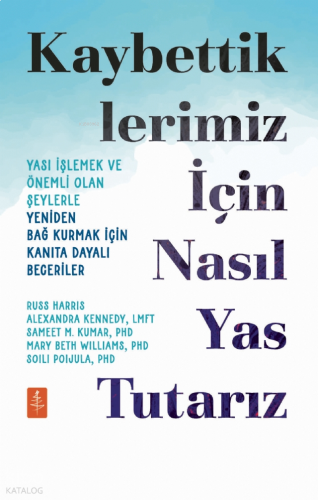 Kaybettiklerimiz İçin Nasıl Yas Tutarız;Yası İşlemek ve Önemli Olan Şe