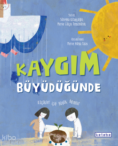 Kaygım Büyüdüğünde; Küçükler için Büyük Adımlar | benlikitap.com