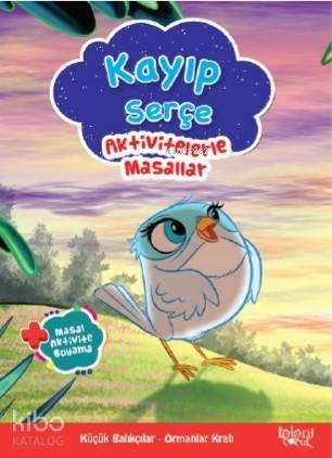 Kayıp Serçe; Aktivitelerle Masallar | benlikitap.com