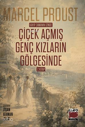 Kayıp Zamanın İzinde;Çiçek Açmış Genç Kızların Gölgesinde 2. Kitap | b