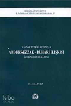 Kaynak Tetkiki Açısından Abdürrezzak Buhari İlişkisi Üzerine Bir Mukayese