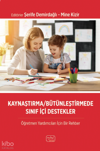 Kaynaştırma - Bütünleştirmede Sınıf İçi Destekler;Öğretmen Yardımcıları İçin Bir Rehber