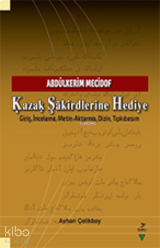Kazak Şakirdlerine Hediye;Abdülkerim Mecidof - Giriş, İnceleme, Metin-Aktarma, Dizin, Tıpkıbasım