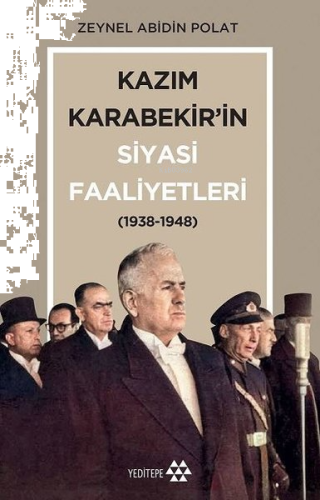 Kazım Karabekir'in Siyasi Faaliyetleri; (1938-1948)