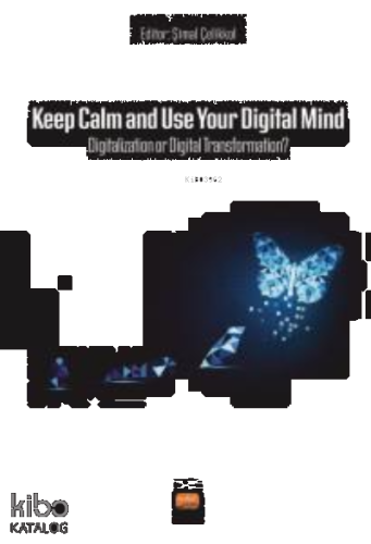 Keep Calm and Use Your Digital Mind Digitization or Digital Transformation?