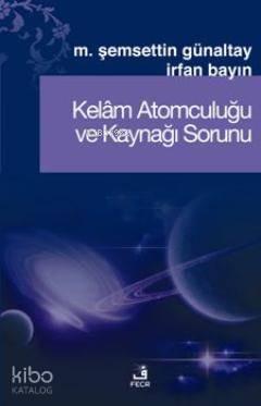 Kelâm Atomculuğu ve Kaynağı Sorunu | benlikitap.com