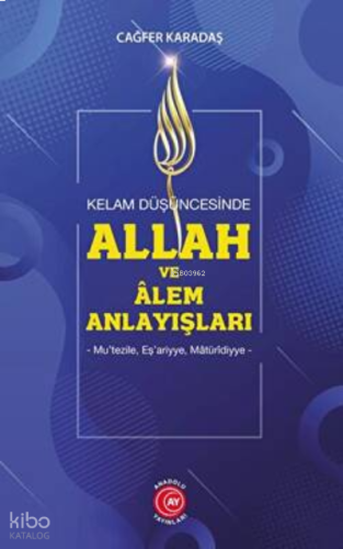 Kelam Düşüncesinde Allah Ve Alem Anlayışları