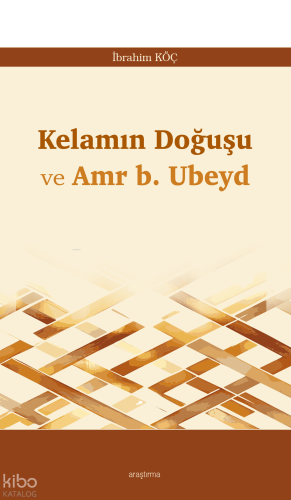 Kelamın Doğuşu ve Amr b. Ubeyd