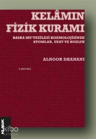 Kelamın Fizik Kuramı; Basra Mu‘tezilesi Kozmolojisinde Atomlar, Uzay ve Boşluk