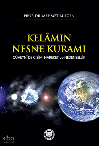 Kelâmın Nesne Kuramı;Cüveynî’de Cisim, Hareket ve Nedensellik | benli