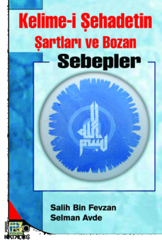 Kelime-i Şehadetin Şartları ve Bozan Sebepler