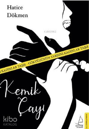 Kemik Çayı; Gökyüzünün Yarısını Kadınlar Taşır