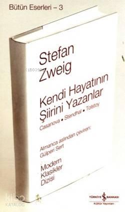 Kendi Hayatının Şiirini Yazanlar (Ciltli); Casanova-Stendhal-Tolstoy |