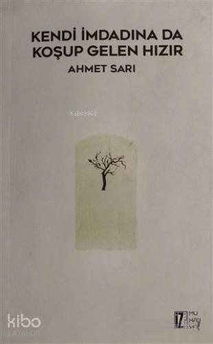 Kendi İmdadına Da Koşup Gelen Hızır