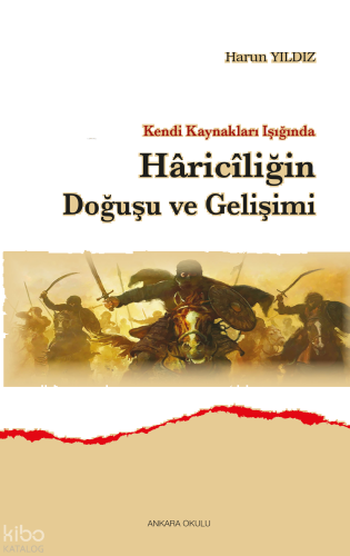 Kendi Kaynakları Işığında Hâricîliğin Doğuşu ve Gelişimi