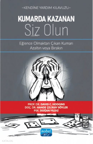 Kendine Yardım Kılavuzu - Kumarda Kazanan Siz Olun;Eğlence Olmaktan Çıkan Kumarı Azaltın veya Bırakın