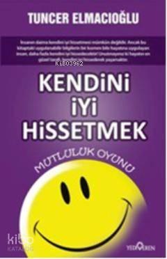 Kendini İyi Hissetmek | benlikitap.com