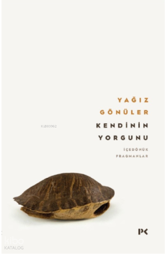 Kendinin Yorgunu;İçedönük Fragmanlar
