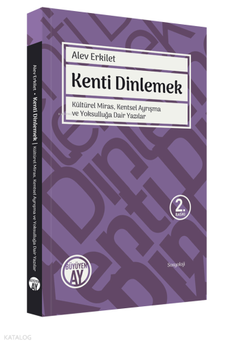 Kenti Dinlemek; Kültürel Miras, Kentsel Ayrışma ve Yoksulluğa Dair Yazılar