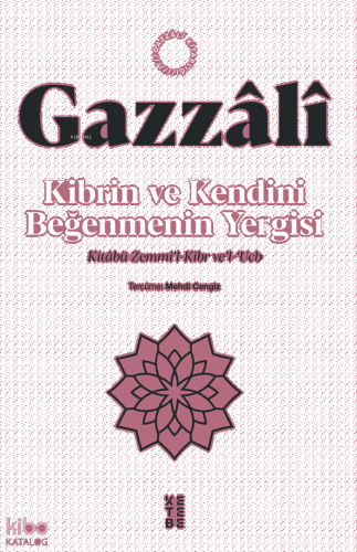 Kibrin ve Kendini Beğenmenin Yergisi;Kitâbü Zemmi’l-Kibr ve’l-‘Ucb | b