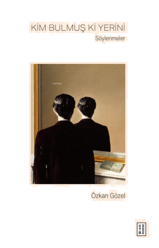 Kim Bulmuş Ki Yerini; Söylenmeler