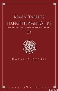Kimin Tarihi Hangi Hermenötik; Kur´ân´ı Anlama Yolunda Felsefi Denemeler