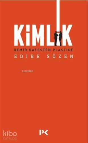 Kimlik; Demir Kafesten Plastiğe