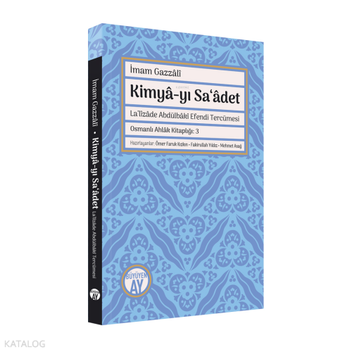 Kimyâ-yı Sa‘âdet;La’lîzâde Abdülbâkî Efendi Tercümesi