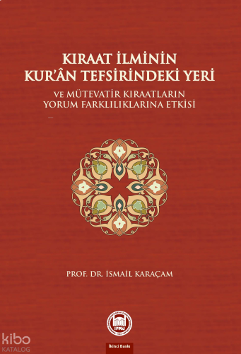 Kıraat İlminin Kuran Tefsirindeki Yeri ve Mütevatir Kıraatların Yorum Farklılıklarına Etkisi