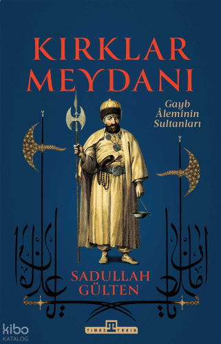 Kırklar Meydanı;Gayb Âleminin Sultanları | benlikitap.com