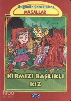 Kırmızı Başlıklı Kız; Bugünün Çocuklarına Masallar | benlikitap.com