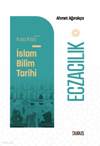 Kısa Kısa İslâm Bilim Tarihi - Eczacılık | benlikitap.com