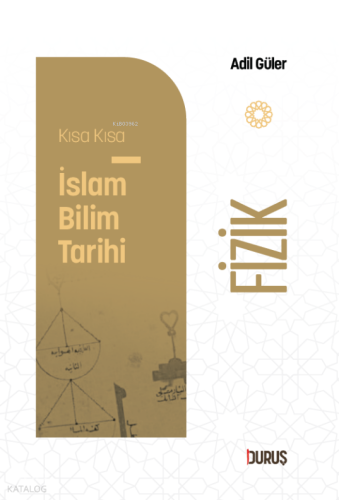 Kısa Kısa İslâm Bilim Tarihi - Fizik | benlikitap.com