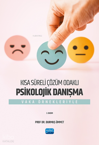 Kısa Süreli Çözüm Odaklı Psikolojik Danışma - Vaka Örnekleriyle