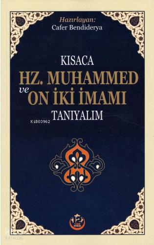 Kısaca Hz. Muhammed ve On İki İmamı Tanıyalım | benlikitap.com