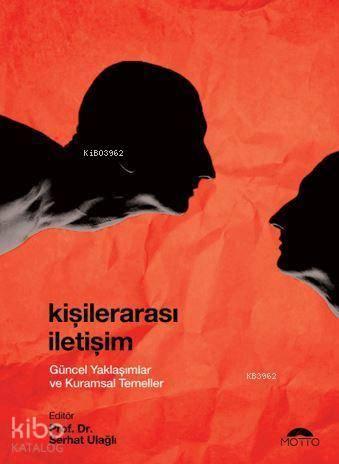Kişilerarası İletişim - Güncel Yaklaşımlar ve Kuramsal Temeller