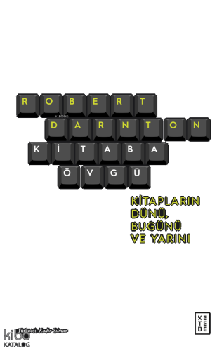 Kitaba Övgü;Kitapların Dünü, Bugünü ve Yarını | benlikitap.com