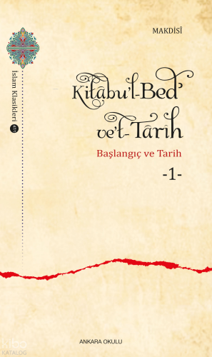 Kitâbu’l-Bedʾ ve’t- Târîh -1;Başlangıç ve Tarih