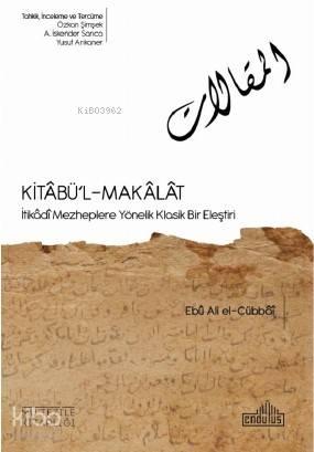 Kitabü ' l - Makalat; İtikâdî Mezheplere Yönelik Klasik Bir Eleştiri