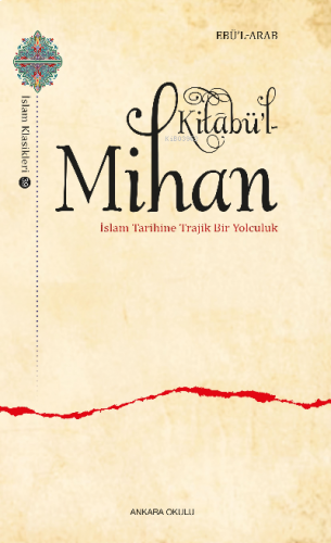 Kitâbü’l-Mihan İslam Tarihine Trajik Bir Yolculuk | benlikitap.com
