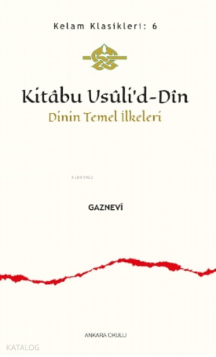 Kitâbu Usûli’d- Dîn;Dinin Temel İlkeleri