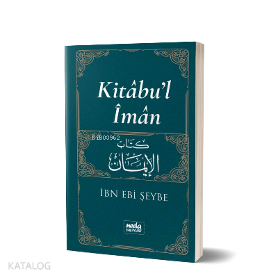 Kitabu'l İman İbn Ebi Şeybe | benlikitap.com
