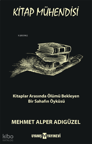 Kitap Mühendisi;Kitaplar Arasında Ölümü Bekleyen Bir Sahafın Öyküsü