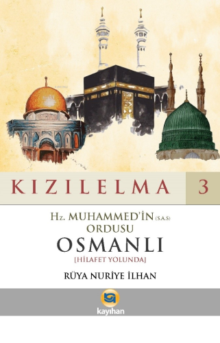 Kızılelma 3;Hz. Muhammed'in (S.A.S) Ordusu Osmanlı [Hilafet Yolunda] |
