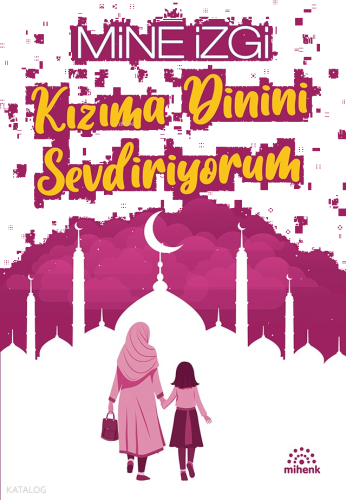 Kızıma Dinini Sevdiriyorum | benlikitap.com