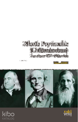 Klasik Faydacılık (Utilitarianism);B e n t h a m – M i l l – S i d g w i c k