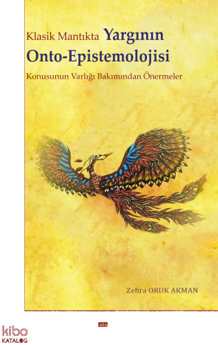 Klasik Mantıkta Yargının  Onto-Epistemolojisi;Konusunun Varlığı Bakımından Önermeler