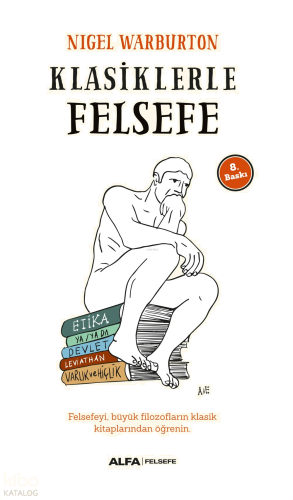 Klasiklerle Felsefe; Felsefeyi, Büyük Filozofların Klasik Kitaplarından Öğrenin.