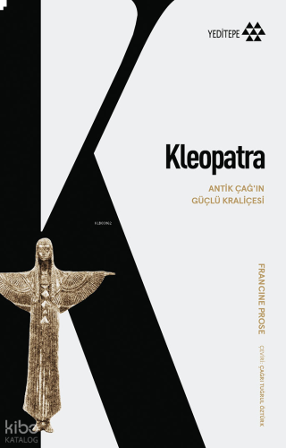 Kleopatra;Antik Çağı’ın Güçlü Kraliçesi