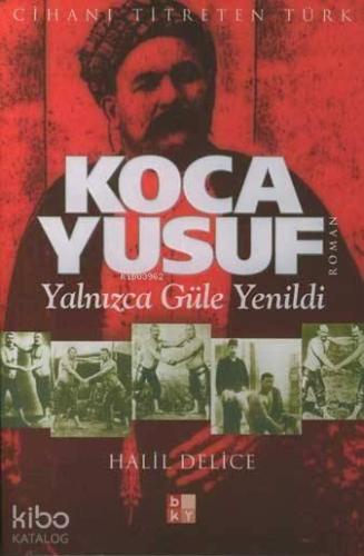 Koca Yusuf; Yalnızca Güle Yenildi